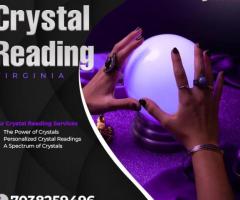 Our Crystal reading in Virginia will provide you with the best results